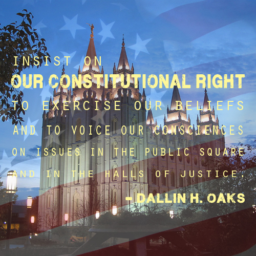 Insist on our constitutional right exercise our beliefs and to voice our consciences on issues in the public square and in the halls of justice - Dallin H. Oaks